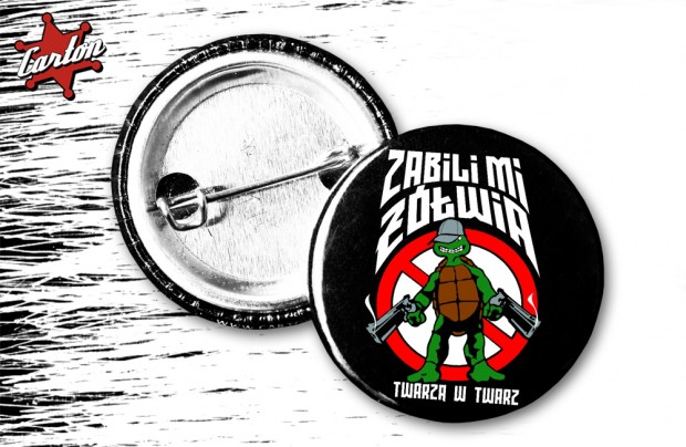 Przypinka ZABILI MI ŻÓŁWIA TWARZĄ W TWARZ